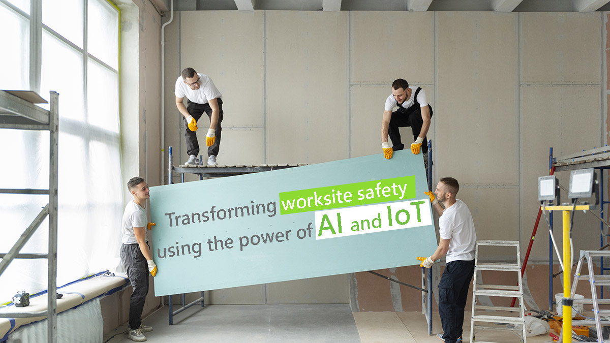 Transforming Worksite Safety using the Power of AI and IoT